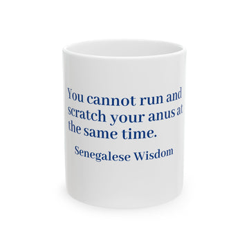 WisdoMug 11oz mug from the Superior Sanctuary Brand "You cannot run and scratch..." African Wisdom