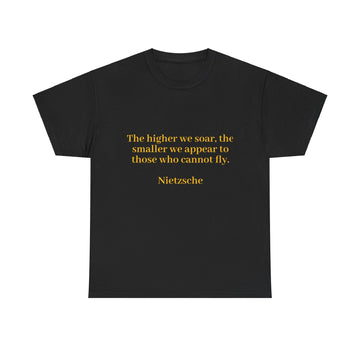 From the Superior Sentimental Brand: WisdomT Collection of Philosophical Apparel "The higher we soar..."  Nietzsche