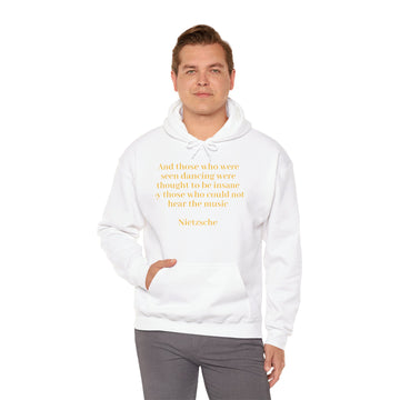 From the Superior Sentimental Brand: WisdomT Hoodie Collection of Philosophical Apparel  "And those who were seen dancing..."  Nietzsche