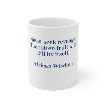 WisdoMug 11oz mug from the Superior Sanctuary Brand "Never seek revenge..." African Wisdom