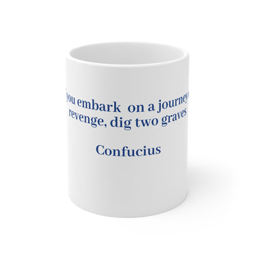 WisdoMug 11oz mug from the Superior Sanctuary Brand 'if you embark on a journey of revenge..." Confucius