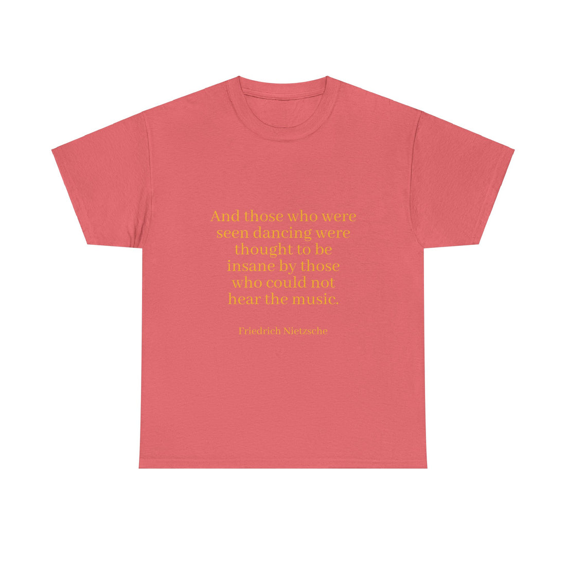 From the Superior Sentimental Brand: WisdomT Collection of Philosophical Apparel  "And those who were seen dancing..."  Nietzsche