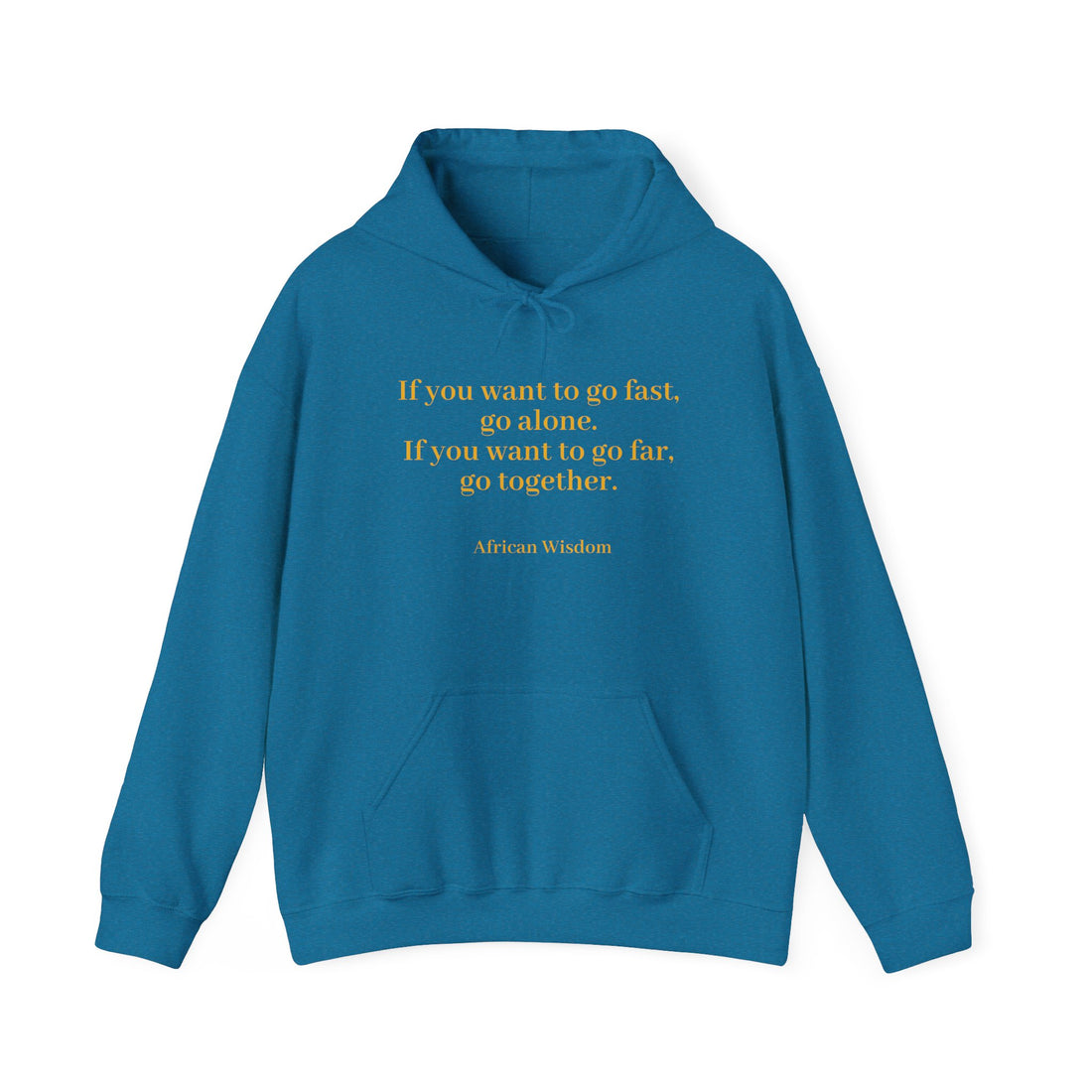 From the Superior Sentimental Brand: WisdomT Hoodie Collection of Philosophical Apparel "If you want to go fast..." African Wisdom..." African Wisdom