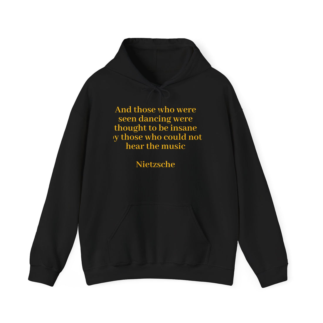 From the Superior Sentimental Brand: WisdomT Hoodie Collection of Philosophical Apparel  "And those who were seen dancing..."  Nietzsche