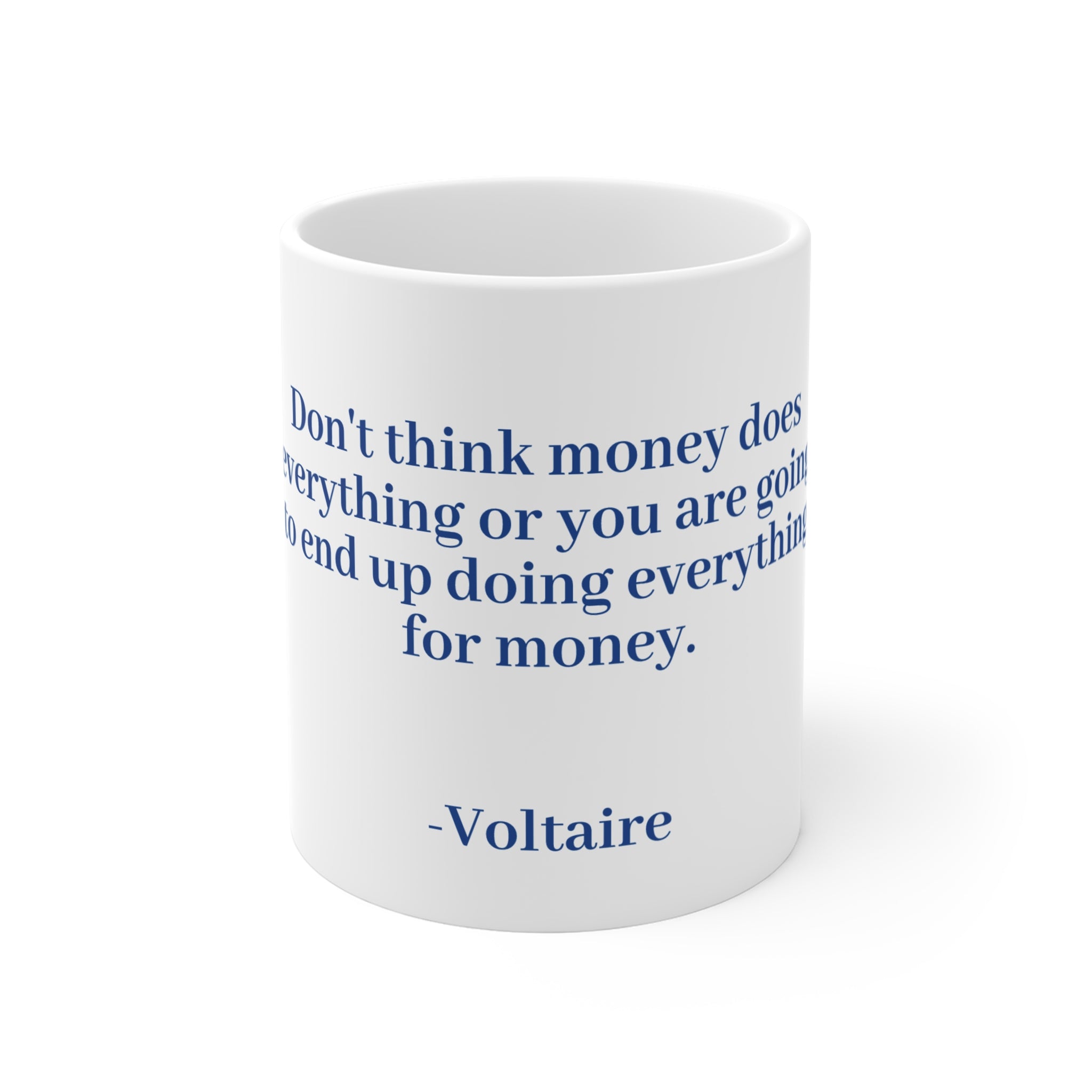 WisdoMug  11oz mug from the Superior Sanctuary Brand "Don't think money does everything" Voltaire