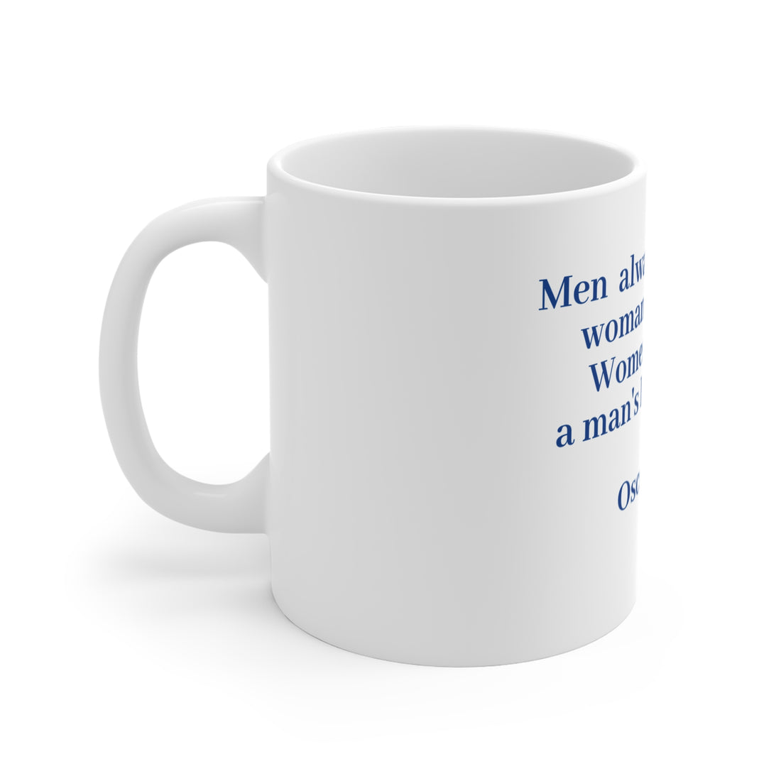 WisdoMug Collection of philosophical apparel from the Superior Sentimental Brand "Men always like to be a woman's first..." Oscar Wilde..."